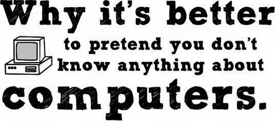 Why It’s Better to Pretend You Don’t know Anything About Computers! (11 pics)