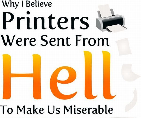 Don’t You Think That Printers Come from Hell? (13 pics)