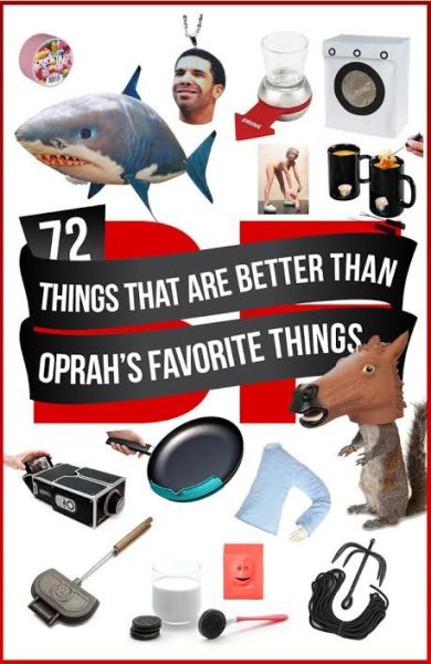 A List of Stuff That Is Way Better Than Oprah’s Favorite Things